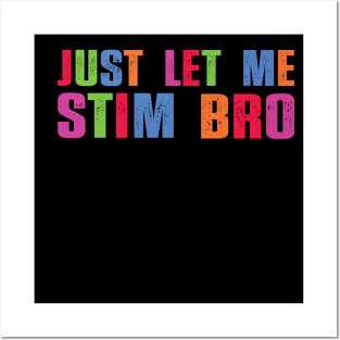 Just Let Me Stim Bro Funny Autism Awareness Boys quote Posters and Art